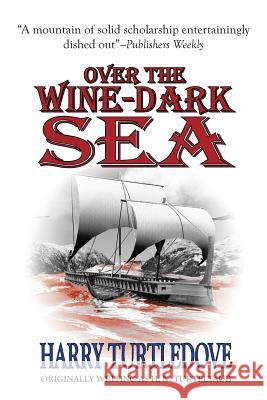 Over the Wine-Dark Sea Harry Turtledove 9781612421407 Phoenix Pick - książka