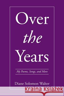 Over the Years: My Poems, Songs, and More Diane Solomon Walter 9781524519391 Xlibris - książka