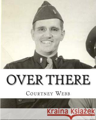 Over There: Humorous sometimes courageous tales of Americans living overseas Webb, Courtney E. 9781482063486 Createspace - książka