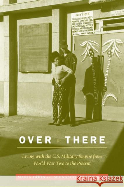 Over There: Living with the U.S. Military Empire from World War Two to the Present Hohn, Maria 9780822348184 Not Avail - książka
