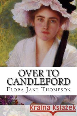 Over to Candleford Flora Jan 9781502487537 Createspace - książka