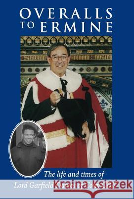 Overalls to Ermine: The life and times of Lord Garfield Davies of Coity CBE Davies, Lord Garfield 9781787195592 New Generation Publishing - książka