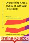 Overarching Greek Trends in European Philosophy  9789027209290 John Benjamins Publishing Co