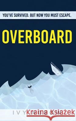 Overboard: A dark, compelling, modern suspense novel Ivy Ngeow 9781913584030 Leopard Print Publishing - książka