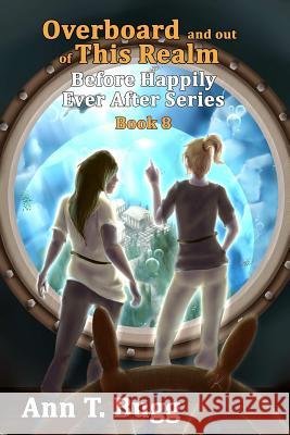 Overboard and out of This Realm Bugg, Ann T. 9781365313240 Lulu.com - książka