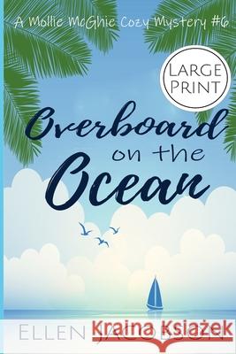 Overboard on the Ocean: Large Print Edition Ellen Jacobson 9781951495190 Ellen Jacobson - książka