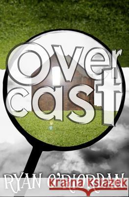 Overcast: (The 01:23 Bardo, Book 1 of 6) Ryan O'Riordan 9781466239777 Createspace - książka