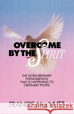 Overcome by the Spirit Francis Macnutt 9780800791704 Chosen Books - książka
