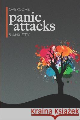 Overcome Panic Attacks & Anxiety Sarah Harrogate 9781977523105 Createspace Independent Publishing Platform - książka