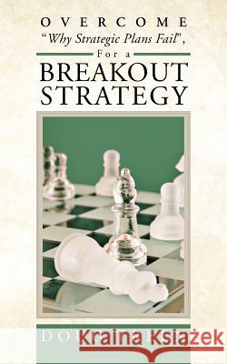 Overcome Why Strategic Plans Fail, for a Breakout Strategy Doug Treen 9781466921177 Trafford Publishing - książka
