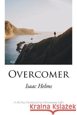 Overcomer: A 30 Day Devotional on Overcoming Life'S Biggest Mountains Helms, Isaac 9781984533623 Xlibris Us - książka