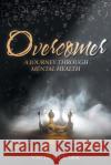 Overcomer: A Journey through Mental Health Victor J Clark 9781638743972 Christian Faith