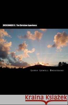 Overcomers II: The Christian Experience Larry Lowell Broussard 9781456471521 Createspace - książka
