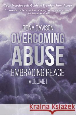 Overcoming Abuse Embracing Peace Vol I Reina Davison 9781633573109 New Harbor Press - książka