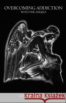 Overcoming Addiction: With the Angels Cynthia Orcutt 9781724690562 Createspace Independent Publishing Platform - książka