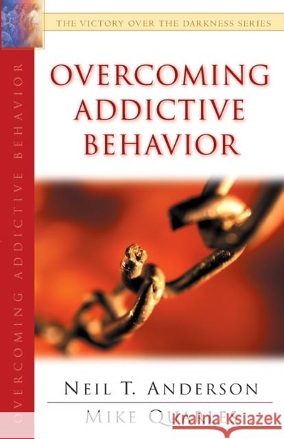 Overcoming Addictive Behavior Neil T. Anderson Mike Quarles 9780764213960 Bethany House Publishers - książka