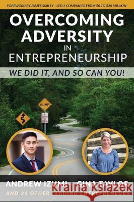 Overcoming Adversity in Entrepreneurship: We Did It, and So Can You! Gina Taylor Chris O'Byrne Kevin Steven 9781641842365 Jetlaunch - książka