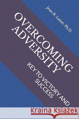 Overcoming Adversity: Key to Victory and Success Jean Robert Laine 9781521431290 Independently Published - książka