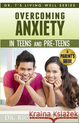 Overcoming Anxiety in Teens and Pre-Teens: A Parent's Guide Dr Richard L. Travis 9781495211577 Createspace - książka