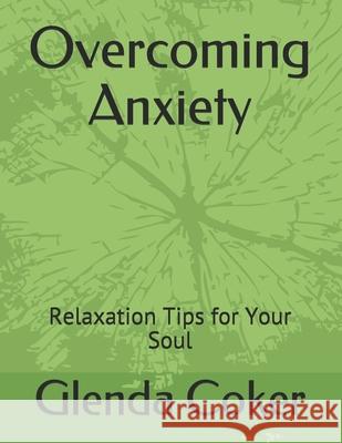 Overcoming Anxiety: Relaxation Tips For Your Soul Glenda Y Coker 9781735667775 Glenda Coker - książka