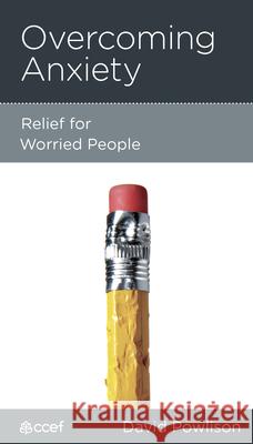 Overcoming Anxiety: Relief for Worried People David Powlison 9781939946744 New Growth Press - książka