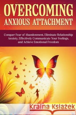 Overcoming Anxious Attachment Kelly Petty 9798227992079 Kelly Petty - książka