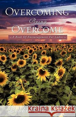 Overcoming Being Overcome Debbie Lavender 9781615793907 Xulon Press - książka