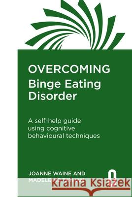 Overcoming Binge Eating Disorder Joanne Waine 9781472148940 Little, Brown Book Group - książka
