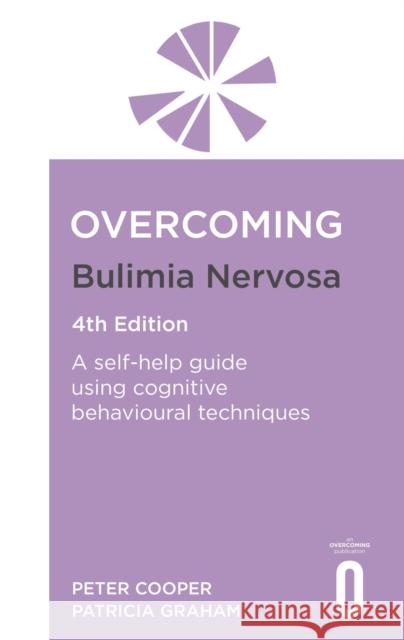 Overcoming Bulimia Nervosa 4th Edition: A self-help guide using cognitive behavioural techniques Patricia Graham 9781472147714 LITTLE BROWN PAPERBACKS (A&C) - książka