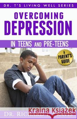 OVercoming Depression in Teens and Pre-Teens: A Parent's Guide Travis, Richard L. 9781495214134 Createspace - książka