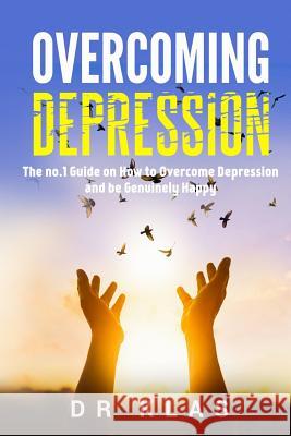 Overcoming Depression: The no.1 Guide on How to Overcome Depression and Be Genuinely Happy Klas 9781099850967 Independently Published - książka