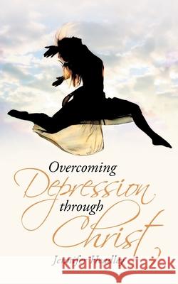 Overcoming Depression Through Christ Headley, Jennifer 9781449730741 WestBow Press - książka