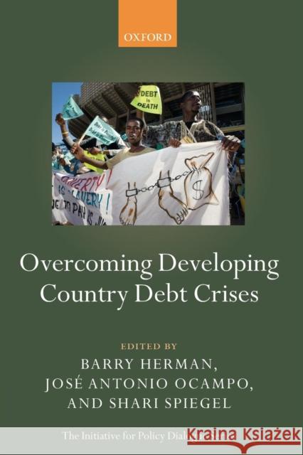 Overcoming Developing Country Debt Crises Barry Herman Jose Antonio Ocampo Shari Spiegel 9780199578795 Oxford University Press, USA - książka