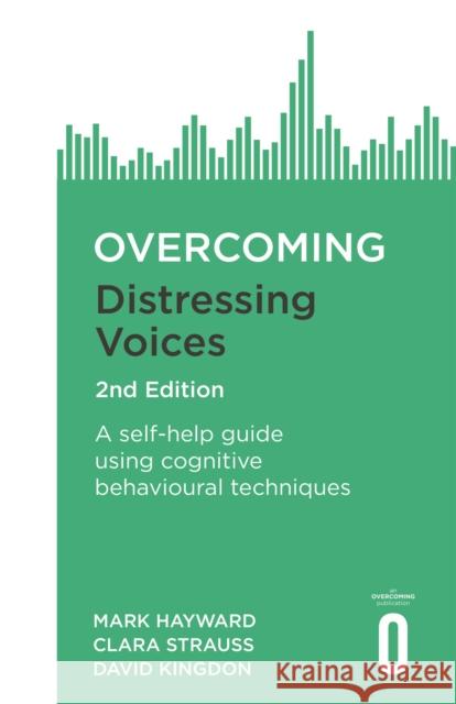 Overcoming Distressing Voices, 2nd Edition Mark Hayward Clara Strauss David Kingdon 9781472140319 Robinson Press - książka