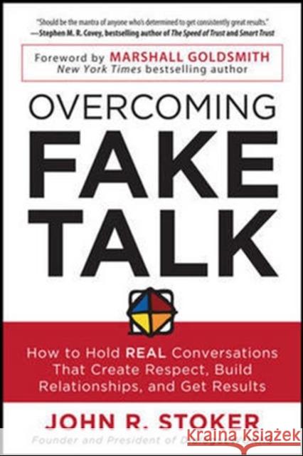 Overcoming Fake Talk: How to Hold Real Conversations That Create Respect, Build Relationships, and Get Results Stoker, John 9780071815796  - książka