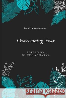 Overcoming Fear: Based on true events Courtney Haynes, Jamie Galapia, Ruchi Acharya 9798697852040 Independently Published - książka