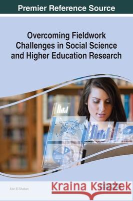 Overcoming Fieldwork Challenges in Social Science and Higher Education Research El Shaban, Abir 9781799858263 Information Science Reference - książka