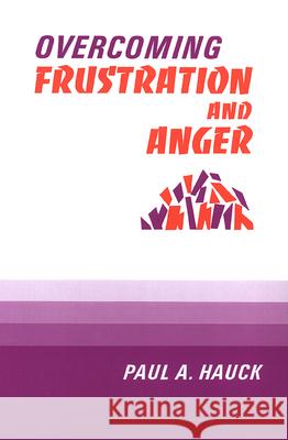 Overcoming Frustration and Anger, Paul A. Hauck 9780664249830 Westminster John Knox Press - książka