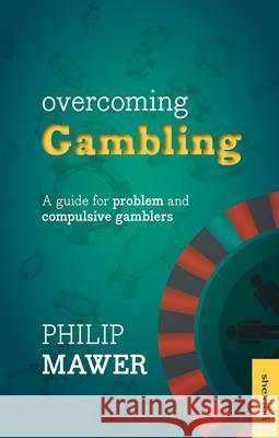 Overcoming Gambling: A Guide for Problem and Compulsive Gamblers Philip Mawer 9781847093417 John Murray Press - książka