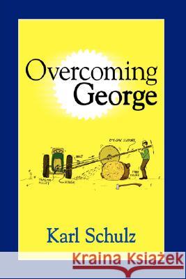 Overcoming George Karl Schulz 9781434303929 Authorhouse - książka