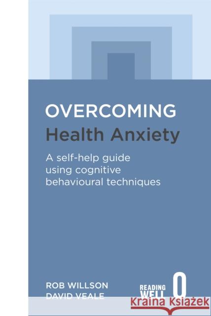 Overcoming Health Anxiety: A self-help guide using cognitive behavioural techniques Rob Willson 9781845298241  - książka