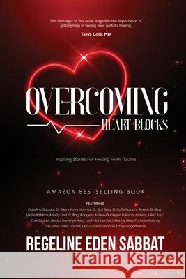 Overcoming Heart Blocks: Inspiring Stories for Healing from Trauma Regeline Sabbat 9781637921869 Beyond Publishing - książka