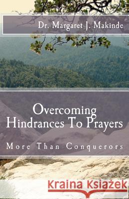 Overcoming HindrancesTo Prayers: More Than Conquerors Makinde, Margaret J. 9781463767280 Createspace - książka