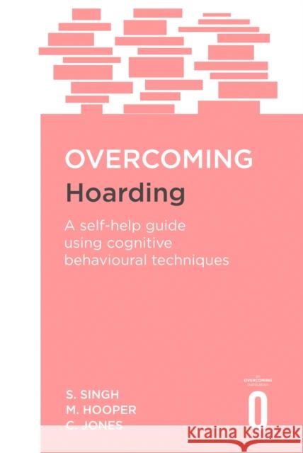 Overcoming Hoarding: A Self-Help Guide Using Cognitive Behavioural Techniques Colin Jones 9781472120052 Little, Brown Book Group - książka