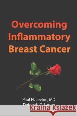 Overcoming Inflammatory Breast Cancer Deborah D. Lange Paul H. Levine 9781735772905 Bethesda Communications Group - książka