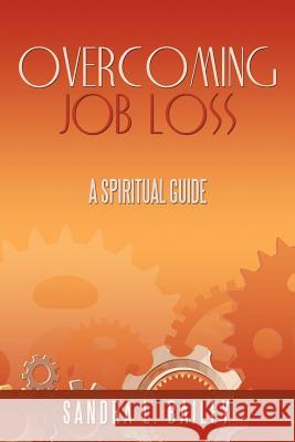 Overcoming Job Loss: A Spiritual Guide Bailey, Sandra L. 9781467037938 Authorhouse - książka