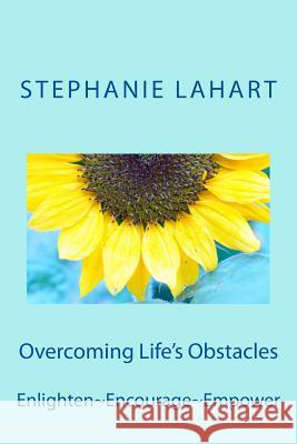 Overcoming Life's Obstacles: Enlighten Encourage Empower Stephanie Lahart 9780615782522 Lahart Publishing - książka
