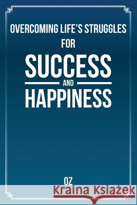 Overcoming Life's Struggles For Success and Happiness Halim Ozkaptan, PH D 9781483415680 Lulu Publishing Services - książka