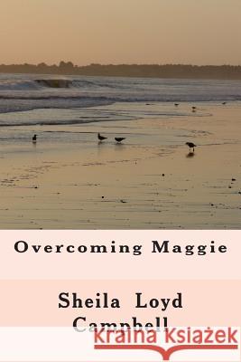 Overcoming Maggie Sheila Loyd Campbell 9781489532435 Createspace - książka