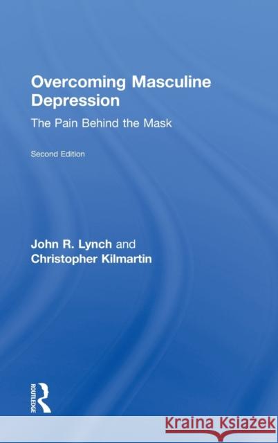 Overcoming Masculine Depression: The Pain Behind the Mask Lynch, John 9780415637510 Routledge - książka